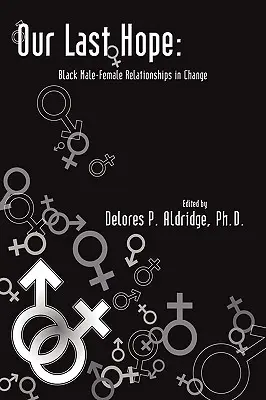 Naša posledná nádej: Vzťahy medzi černošskými mužmi a ženami v procese zmien - Our Last Hope: Black Male-Female Relationships in Change