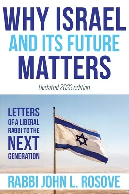 Prečo je Izrael (a jeho budúcnosť) dôležitý: Listy liberálneho rabína budúcej generácii - Why Israel (and its Future) Matters: Letters of a Liberal Rabbi to the Next Generation