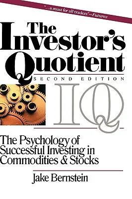 Kvocient investora: Kvocient investora: Psychológia úspešného investovania do komodít a akcií - The Investor's Quotient: The Psychology of Successful Investing in Commodities & Stocks