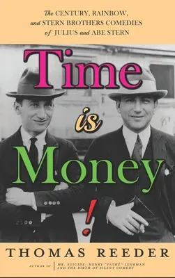 Čas sú peniaze! Storočie, Dúha a komédie bratov Sternovcov Juliusa a Abeho Sternovcov (tvrdá väzba) - Time is Money! The Century, Rainbow, and Stern Brothers Comedies of Julius and Abe Stern (hardback)