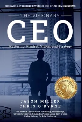 Vizionársky generálny riaditeľ: CEO CEO: Zvládnutie myslenia, vízie a stratégie - The Visionary CEO: Mastering Mindset, Vision, and Strategy