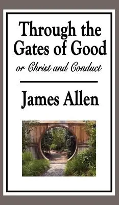 Bránami dobra alebo Kristus a správanie - Through the Gates of Good, or Christ and Conduct