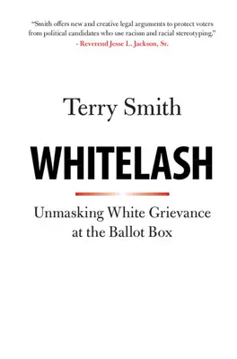 Whitelash: Odhaľovanie bielych sťažností pri volebných urnách - Whitelash: Unmasking White Grievance at the Ballot Box