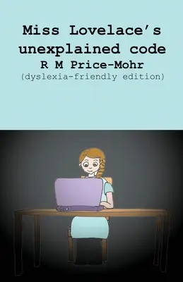 Nevysvetliteľný kód slečny Lovelaceovej (vydanie vhodné pre dyslektikov) - Miss Lovelace's unexplained code (dyslexia-friendly edition)