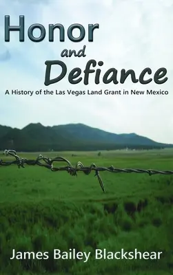 Česť a vzdor: História Las Vegas Land Grant v Novom Mexiku - Honor and Defiance: A History of the Las Vegas Land Grant in New Mexico