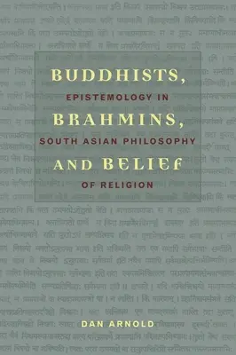 Budhisti, brahmani a viera: Epistemológia v juhoázijskej filozofii náboženstva - Buddhists, Brahmins, and Belief: Epistemology in South Asian Philosophy of Religion