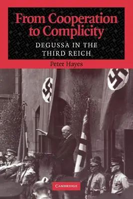 Od spolupráce k spoluúčasti: Degussa v Tretej ríši - From Cooperation to Complicity: Degussa in the Third Reich