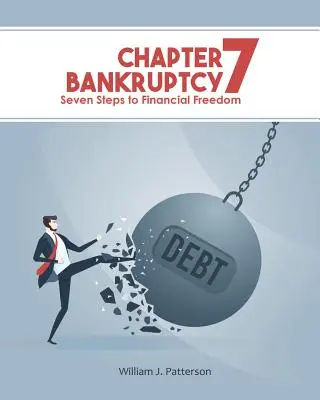 Konkurz podľa kapitoly 7: Sedem krokov k finančnej slobode - Chapter 7 Bankruptcy: Seven Steps to Financial Freedom