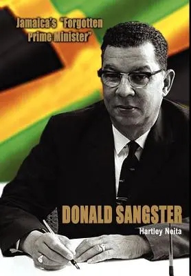 Zabudnutý jamajský premiér - Donald Sangster - Jamaica's Forgotten Prime Minister - Donald Sangster