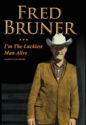 Fred Bruner: Som najšťastnejší muž na svete - Fred Bruner: I'm The Luckiest Man Alive
