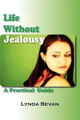Život bez žiarlivosti: Praktická príručka - Life Without Jealousy: A Practical Guide