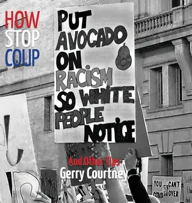 Ako zastaviť štátny prevrat...: A ďalšie tipy - How to Stop a Coup...: And Other Tips