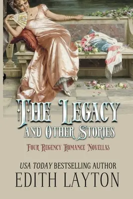 Dedičstvo a iné príbehy: Štyri regentské romantické novely - The Legacy and Other Stories: Four Regency Romance Novellas