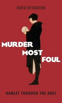 Vražda najhoršia: Hamlet v priebehu vekov - Murder Most Foul: Hamlet Through the Ages