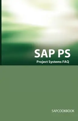 SAP PS FAQ: Otázky, odpovede a vysvetlenia k pohovorom o projektových systémoch SAP - SAP PS FAQ: SAP Project Systems Interview Questions, Answers, and Explanations