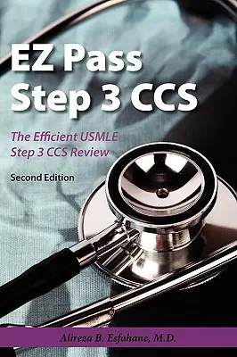 EZ Pass Step 3 Ccs: Efektívny prehľad USMLE Step 3 CCS - EZ Pass Step 3 Ccs: The Efficient USMLE Step 3 CCS Review