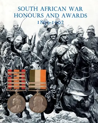 Juhoafrické vojnové vyznamenania a ocenenia 1899 - 1902: Dôstojníci a mužstvo britskej armády a námorníctva spomenutí v depeši - South African War Honours and Awards 1899-1902: The Officers and Men of the British Army and Navy Mentioned in Despatches