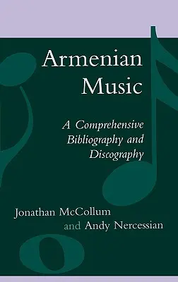 Arménska hudba: A Comprehensive Bibliography and Discography - Armenian Music: A Comprehensive Bibliography and Discography
