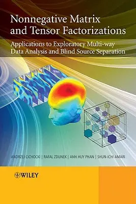 Nonnegative Matrix and Tensor Factorizations: Aplikácie na prieskumnú analýzu viaccestných údajov a slepú separáciu zdrojov - Nonnegative Matrix and Tensor Factorizations: Applications to Exploratory Multi-Way Data Analysis and Blind Source Separation