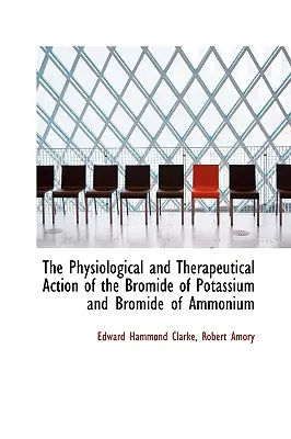 Fyziologické a terapeutické účinky bromidu draselného a bromidu amónneho - The Physiological and Therapeutical Action of the Bromide of Potassium and Bromide of Ammonium