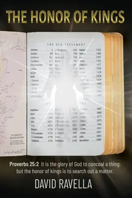 Česť kráľov: Je slávou Božou zatajiť nejakú vec, ale cťou kráľov je vypátrať vec - The Honor of Kings: It is the glory of God to conceal a thing: but the honor of kings is to search out a matter