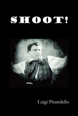 Strieľaj! (Si Gara), (Zápisky Serafina Gubbia, kameramana) - Shoot! (Si Gara), (the Notebooks of Serafino Gubbio, Cinematograph Operator)