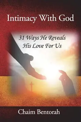 Intimita s Bohom: 31 spôsobov, ako nám zjavuje svoju lásku - Intimacy With God: 31 Ways He Reveals His Love for Us