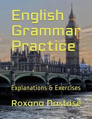 English Grammar Practice: Vysvetlivky a cvičenia s odpoveďami - English Grammar Practice: Explanations & Exercises with Answers