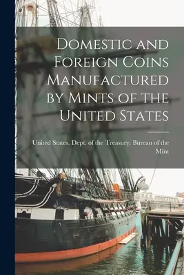 Domáce a zahraničné mince vyrobené v mincovniach Spojených štátov - Domestic and Foreign Coins Manufactured by Mints of the United States