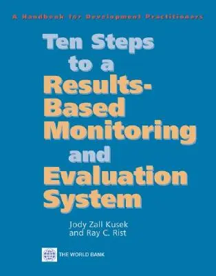 Desať krokov k systému monitorovania a hodnotenia založeného na výsledkoch: Príručka pre pracovníkov v rozvojovej praxi - Ten Steps to a Results Based Monitoring and Evaluation System: A Handbook for Development Practitioners