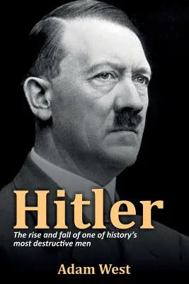 Hitler: Vzostup a pád jedného z najničivejších mužov histórie - Hitler: The rise and fall of one of history's most destructive men
