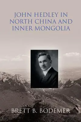 John Hedley v severnej Číne a vo vnútornom Mongolsku (1897-1912) - John Hedley in North China and Inner Mongolia (1897-1912)
