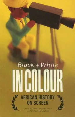 Čiernobiele vo farbe: Africká história na filmovom plátne - Black and White in Colour: African History on Screen