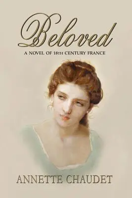 Milovaná, román z Francúzska 18. storočia - Beloved, a Novel of 18th Century France