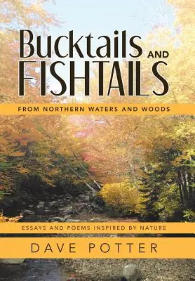 Bucktails and Fishtails: Zo severných vôd a lesov - Bucktails and Fishtails: From Northern Waters and Woods