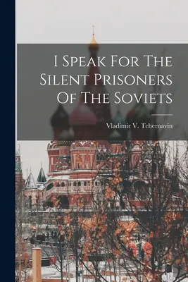 Hovorím za tichých väzňov Sovietov - I Speak For The Silent Prisoners Of The Soviets