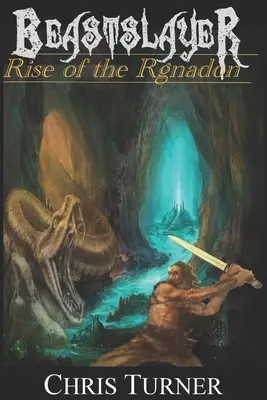 Beastslayer: Rise of Rgnadon - Beastslayer: Rise of the Rgnadon