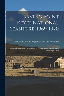 Záchrana Národného morského pobrežia Point Reyes, 1969-1970: Ústna história občianskych aktivít v oblasti ochrany prírody: Prepis ústnej histórie / 199 - Saving Point Reyes National Seashore, 1969-1970: An Oral History of Citizen Action in Conservation: Oral History Transcript / 199