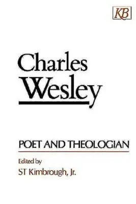 Charles Wesley Básnik a teológ - Charles Wesley Poet and Theologian