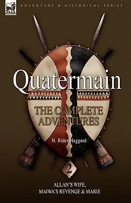 Quatermain: Allan S Wife, Maiwa S Revenge & Marie - Quatermain: The Complete Adventures 2 Allan S Wife, Maiwa S Revenge & Marie