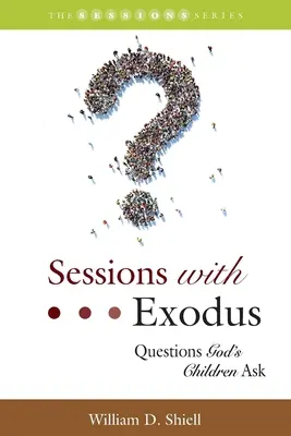 Zasadnutia s Exodom: Otázky, ktoré si kladú Božie deti - Sessions with Exodus: Questions God's Children Ask