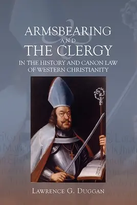 Nosenie zbraní a klérus v dejinách a kanonickom práve západného kresťanstva - Armsbearing and the Clergy in the History and Canon Law of Western Christianity