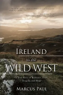 Írsko na Divokom západe: Skutočný príbeh o romantike, viere, tragédii a nádeji - Ireland to the Wild West: A True Story of Romance, Faith, Tragedy, and Hope