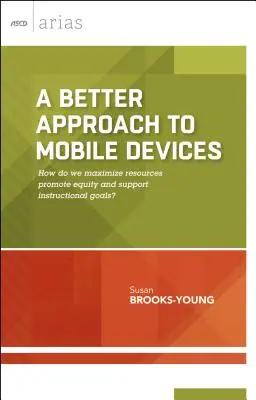 Lepší prístup k mobilným zariadeniam: Ako maximalizovať zdroje, podporovať rovnosť a podporovať ciele výučby? (ASCD Arias) - A Better Approach to Mobile Devices: How do we maximize resources, promote equity, and support instructional goals? (ASCD Arias)
