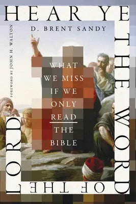 Počúvajte Pánovo slovo: Čo nám uniká, ak čítame iba Bibliu - Hear Ye the Word of the Lord: What We Miss If We Only Read the Bible
