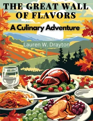 Veľký múr chutí: Kulinárske dobrodružstvo - The Great Wall of Flavors: A Culinary Adventure