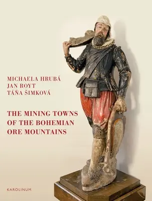 Banské mestá českého Rudohoria - The Mining Towns of the Bohemian Ore Mountains