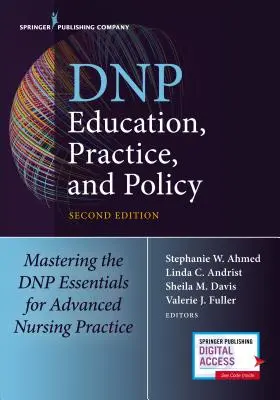 DNP vzdelávanie, prax a politika: Zvládnutie základov DNP pre pokročilú ošetrovateľskú prax - DNP Education, Practice, and Policy: Mastering the DNP Essentials for Advanced Nursing Practice