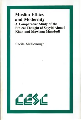 Moslimská etika a modernita: Porovnávacia štúdia etického myslenia Sajjida Ahmada Chána a Mawlana Mawdudiho - Muslim Ethics and Modernity: A Comparative Study of the Ethical Thought of Sayyid Ahmad Khan and Mawlana Mawdudi