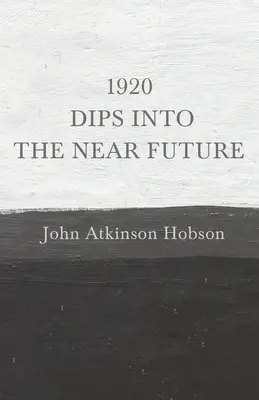 1920 - ponor do blízkej budúcnosti: Protivojnový pamflet z prvej svetovej vojny - 1920 - Dips Into The Near Future: An Anti-War Pamphlet from World War I